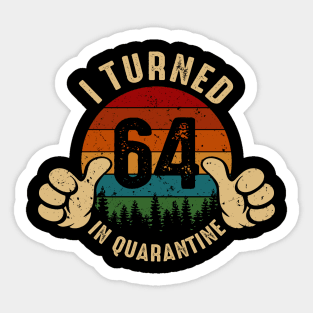 I Turned 64 In Quarantine Sticker